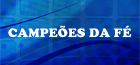 Campeões da Fé
