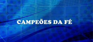 Campeões da Fé