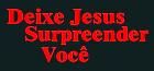 Deixe Jesus Surpreender Você