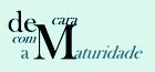 De Cara com a Maturidade