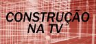 Construção na TV