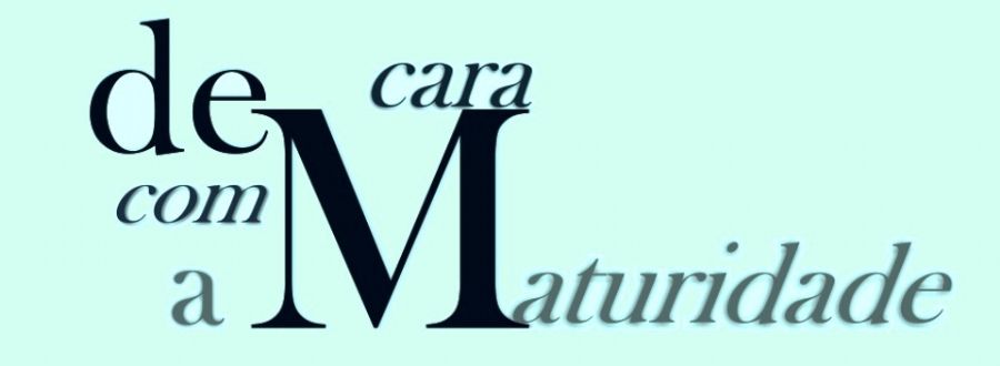 De Cara com a Maturidade