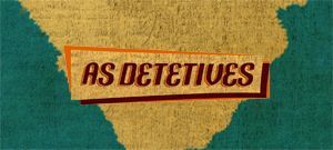 As Detetives