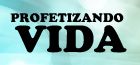 Profetizando Vida