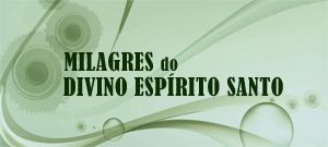 Milagres do Divino Espírito Santo